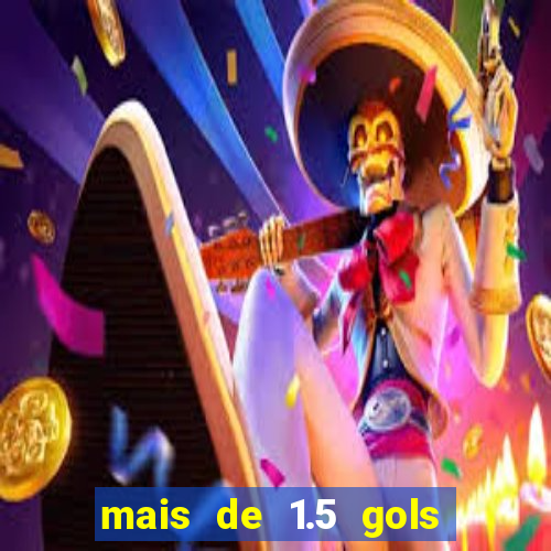 mais de 1.5 gols o que significa